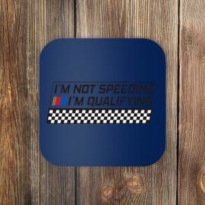 IM Not Speeding IM Qualifying Funny Racing Car Driver Coaster