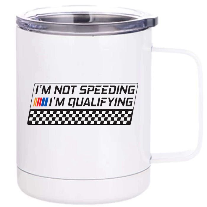 IM Not Speeding IM Qualifying Funny Racing Car Driver 12 oz Stainless Steel Tumbler Cup