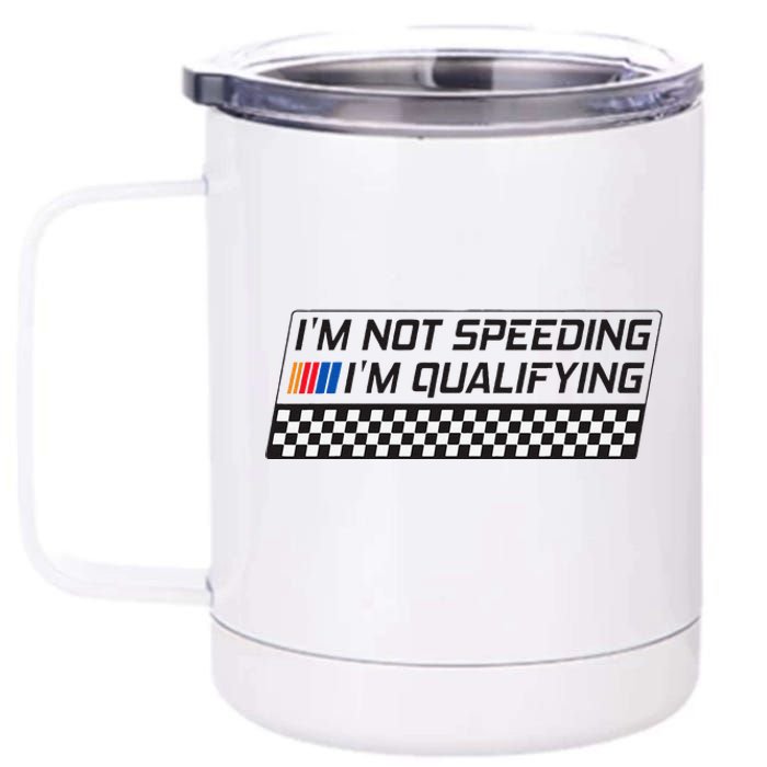 IM Not Speeding IM Qualifying Funny Racing Car Driver 12 oz Stainless Steel Tumbler Cup