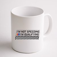 IM Not Speeding IM Qualifying Funny Racing Car Driver Coffee Mug