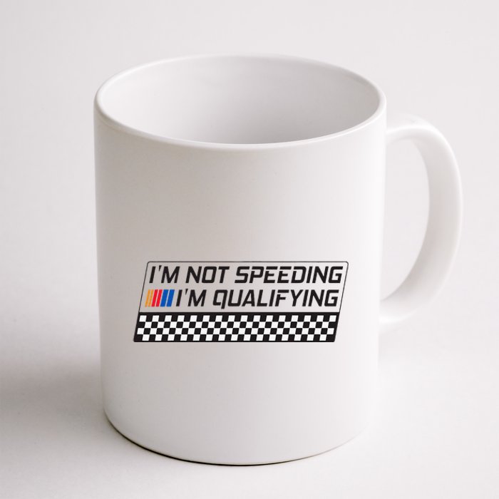 IM Not Speeding IM Qualifying Funny Racing Car Driver Coffee Mug