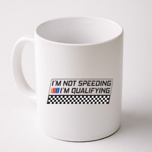 IM Not Speeding IM Qualifying Funny Racing Car Driver Coffee Mug