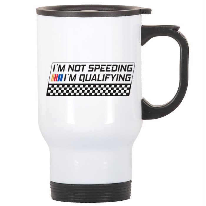 IM Not Speeding IM Qualifying Funny Racing Car Driver Stainless Steel Travel Mug