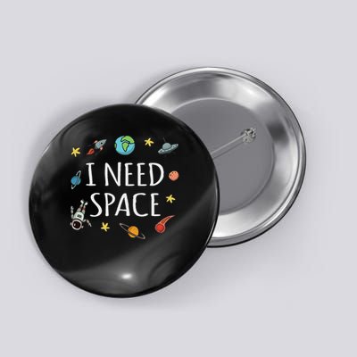 I Need Space Funny Astronomy Science Button