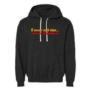 I Never Said That Garment-Dyed Fleece Hoodie