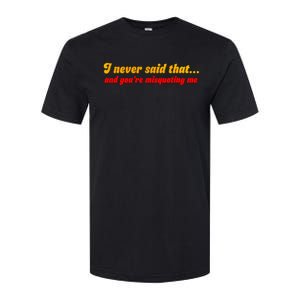 I Never Said That Softstyle CVC T-Shirt