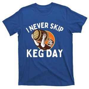 I Never Skip Keg Day Cool Gift Funny Beer Ing Joke Gift T-Shirt