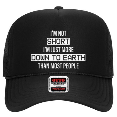 I’M Not Short I’M Just More Down To Earth Than Most People Trucker Hat