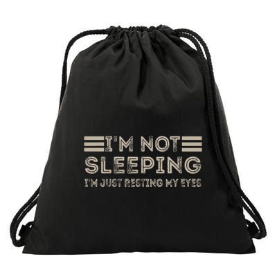 IM Not Sleeping IM Just Resting My Eyes Drawstring Bag