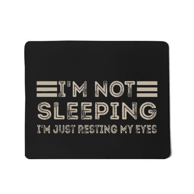 IM Not Sleeping IM Just Resting My Eyes Mousepad