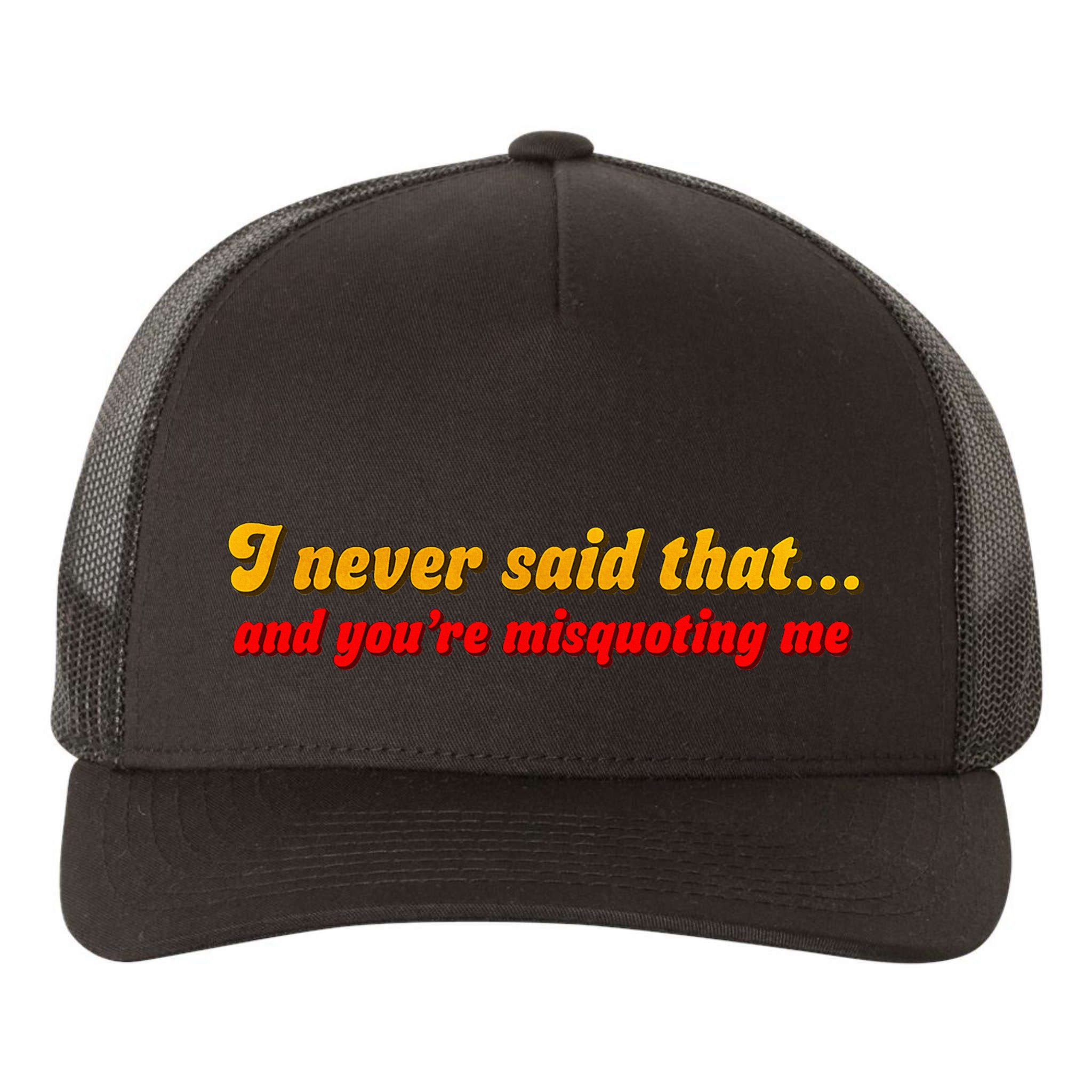 I Never Said That Yupoong Adult 5-Panel Trucker Hat