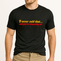 I Never Said That Cooling Performance Crew T-Shirt