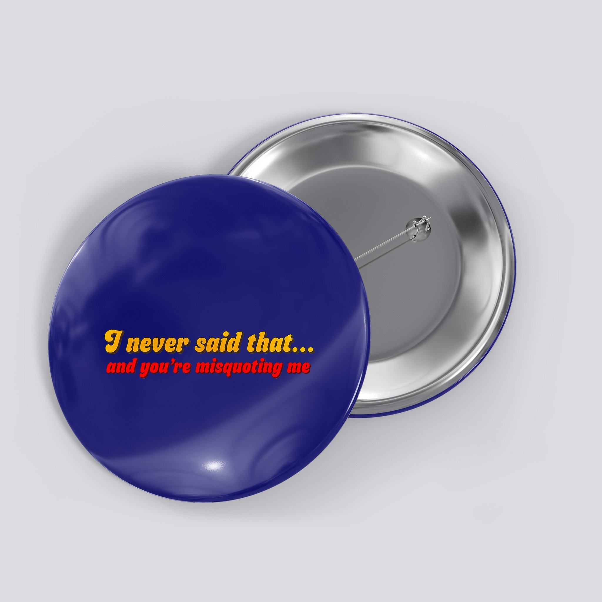 I Never Said That Button