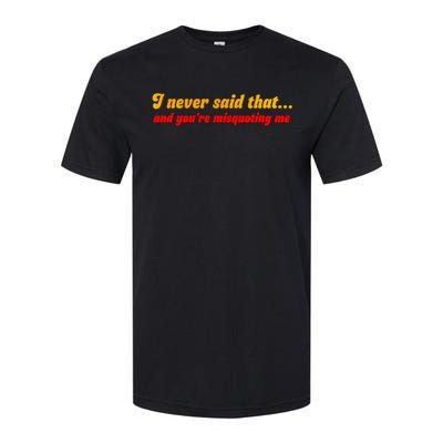 I Never Said That Softstyle CVC T-Shirt