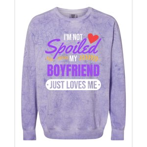 Im Not Spoiled My Boyfriend Just Loves Me | Girlfriend Gift Colorblast Crewneck Sweatshirt