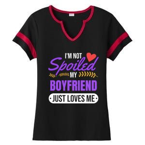 Im Not Spoiled My Boyfriend Just Loves Me | Girlfriend Gift Ladies Halftime Notch Neck Tee