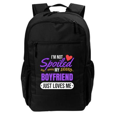 Im Not Spoiled My Boyfriend Just Loves Me | Girlfriend Gift Backpack