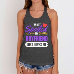 Im Not Spoiled My Boyfriend Just Loves Me | Girlfriend Gift Women's Knotted Racerback Tank