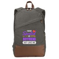 Im Not Spoiled My Boyfriend Just Loves Me | Girlfriend Gift Cotton Canvas Backpack