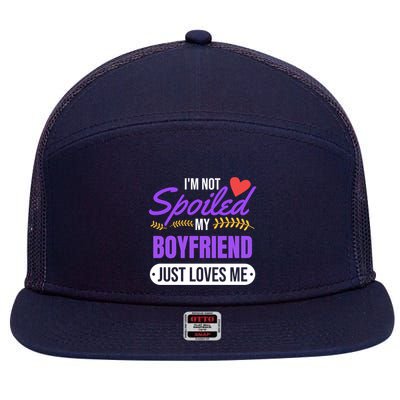 Im Not Spoiled My Boyfriend Just Loves Me | Girlfriend Gift 7 Panel Mesh Trucker Snapback Hat