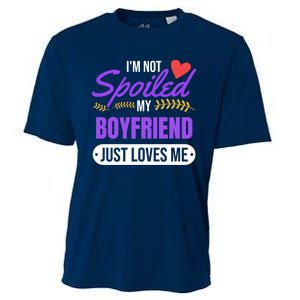 Im Not Spoiled My Boyfriend Just Loves Me | Girlfriend Gift Cooling Performance Crew T-Shirt