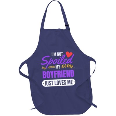 Im Not Spoiled My Boyfriend Just Loves Me | Girlfriend Gift Apron