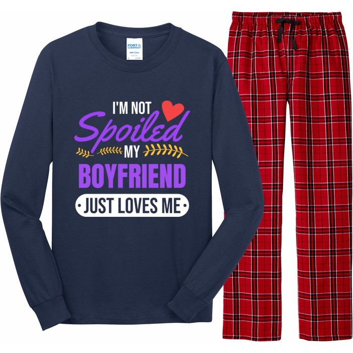 Im Not Spoiled My Boyfriend Just Loves Me | Girlfriend Gift Long Sleeve Pajama Set