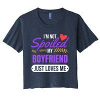 Im Not Spoiled My Boyfriend Just Loves Me | Girlfriend Gift Women's Crop Top Tee