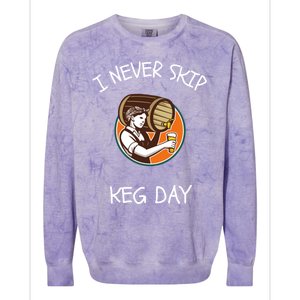 I Never Skip Keg Day Great Gift Funny Beer Ing Joke Gift Colorblast Crewneck Sweatshirt