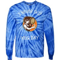 I Never Skip Keg Day Great Gift Funny Beer Ing Joke Gift Tie-Dye Long Sleeve Shirt