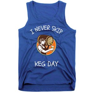 I Never Skip Keg Day Great Gift Funny Beer Ing Joke Gift Tank Top