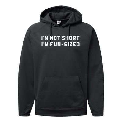 I’M Not Short I’M Fun Size Funny Short Person Performance Fleece Hoodie