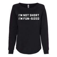 I’M Not Short I’M Fun Size Funny Short Person Womens California Wash Sweatshirt