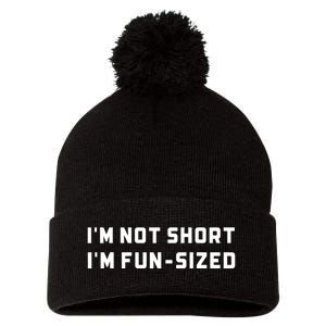 I’M Not Short I’M Fun Size Funny Short Person Pom Pom 12in Knit Beanie