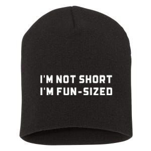 I’M Not Short I’M Fun Size Funny Short Person Short Acrylic Beanie