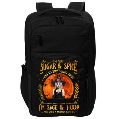 I'm Not Sugar And Spice And Everything Nice I'm Sage Hood Impact Tech Backpack