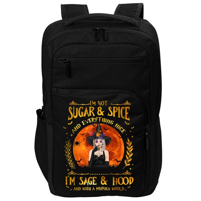 I'm Not Sugar And Spice And Everything Nice I'm Sage Hood Impact Tech Backpack