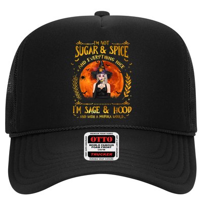 I'm Not Sugar And Spice And Everything Nice I'm Sage Hood Trucker Hat