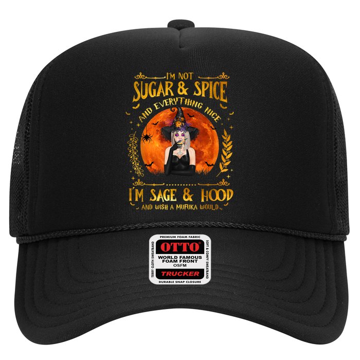 I'm Not Sugar And Spice And Everything Nice I'm Sage Hood Trucker Hat