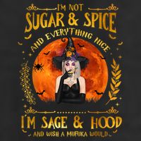 I'm Not Sugar And Spice And Everything Nice I'm Sage Hood Trucker Hat