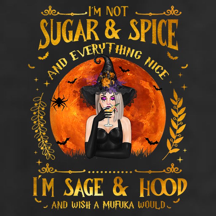 I'm Not Sugar And Spice And Everything Nice I'm Sage Hood Trucker Hat