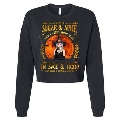 I'm Not Sugar And Spice And Everything Nice I'm Sage Hood Cropped Pullover Crew