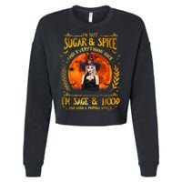 I'm Not Sugar And Spice And Everything Nice I'm Sage Hood Cropped Pullover Crew