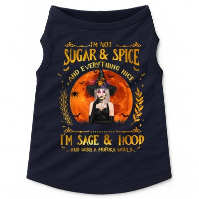 I'm Not Sugar And Spice And Everything Nice I'm Sage Hood Doggie Tank