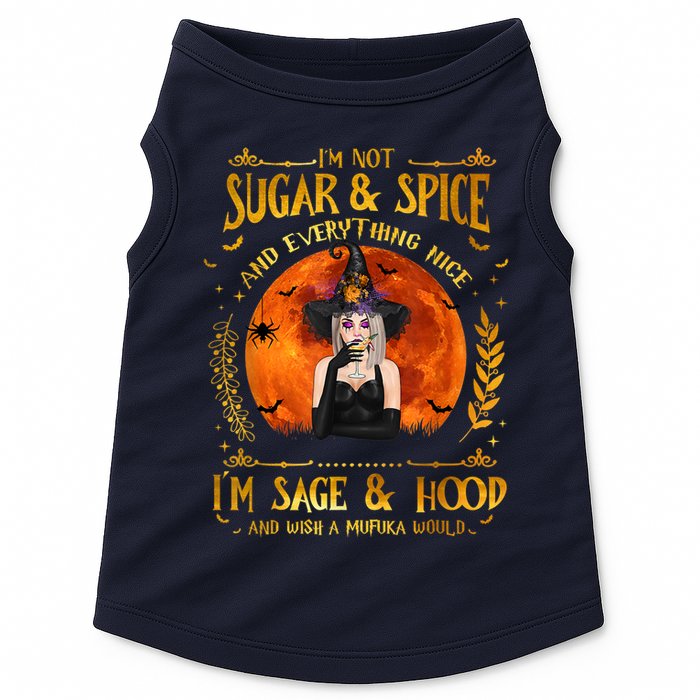I'm Not Sugar And Spice And Everything Nice I'm Sage Hood Doggie Tank
