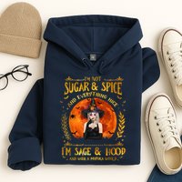 I'm Not Sugar And Spice And Everything Nice I'm Sage Hood Hoodie