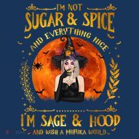 I'm Not Sugar And Spice And Everything Nice I'm Sage Hood Long Sleeve Shirt