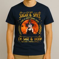 I'm Not Sugar And Spice And Everything Nice I'm Sage Hood T-Shirt