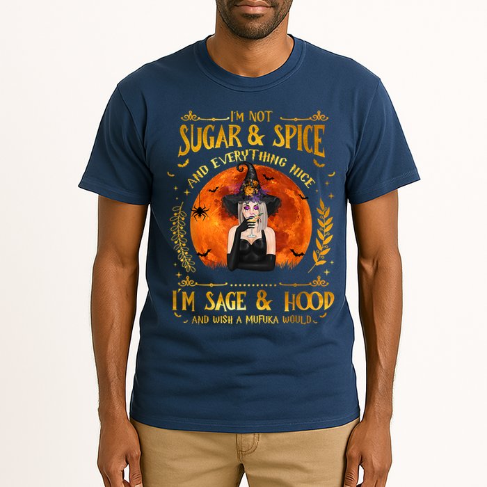 I'm Not Sugar And Spice And Everything Nice I'm Sage Hood Tall T-Shirt