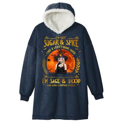 I'm Not Sugar And Spice And Everything Nice I'm Sage Hood Hooded Wearable Blanket
